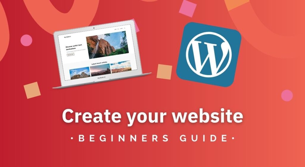 How To Create A Website With WordPress Beginners Guide